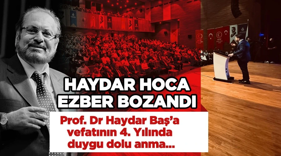 Prof. Dr. Haydar Baş Vefatının 4. yıl Dönümünde Tüm Yurtta ve Dünyada Çeşitli Noktalarda Düzenlenen Programlarla Anıldı.